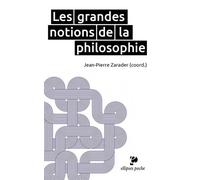 Les grandes notions de la philosophie - Jean-Pierre Zarader - Ellipses - broché - Essai