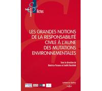 Les grandes notions de la responsabilité civile à l'aune des mutations environnementales - Béatrice Parance - Dalloz - broché - Essai