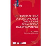 Les grandes notions de la responsabilité civile à l'aune des mutations environnementales Béatrice Parance (Directeur éditorial), Judith Rochfeld (Directeur éditorial), Mathilde Boutonnet (Auteur)