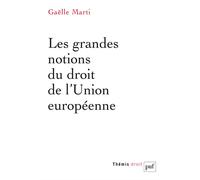 Les grandes notions du droit de l'Union européenne - Gaëlle Marti - Puf - broché - Essai