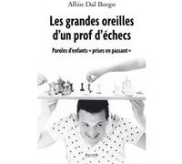 Les grandes oreilles d'un prof d'échecs Albin Dal Borgo (Auteur)