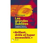 Les Grandes Oubliées - Pourquoi l'Histoire a effacé les femmes