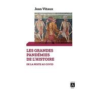 Les grandes pandémies de l'Histoire - De la peste au Covid: De la peste au Covid