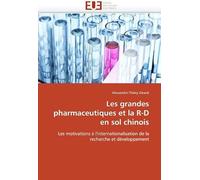 Les Grandes Pharmaceutiques Et La R-D En Sol Chinois: Les Motivations À L'internationalisation De La Recherche Et Développement (Omn.Univ.Europ.)