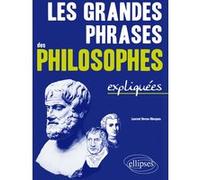 Les grandes phrases des philosophe expliquées Laurent Neveu-Marques (Auteur)