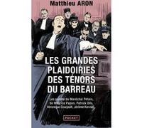 Matthieu Aron – Les grandes plaidoiries des ténors du barreau – Poche, 284 pages