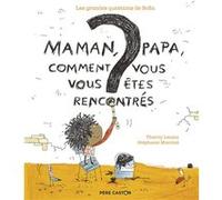 Les grandes questions de Sofia - Maman, papa, comment vous vous êtes rencontrés ? Stéphanie Marchal (Auteur), Stéphanie Marchal (Illustration), Thierry Lenain (Auteur)