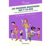 Les grandes questions des 7-10 ans: Super guide pour parler avec mon enfant
