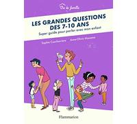 Les grandes questions des 7-10 ans: Super guide pour parler avec mon enfant