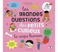 Les grandes questions des petits curieux - Le corps humain: 50 flaps pour tout comprendre