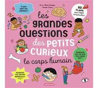 Les grandes questions des petits curieux – Le corps humain : 50 flaps pour tout comprendre