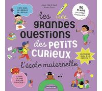 Les grandes questions des petits curieux – L'école maternelle : 50 flaps pour tout comprendre