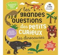 Les grandes questions des petits curieux - Les dinosaures: 50 flaps pour tout comprendre