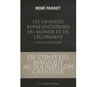 Les grandes représentations du monde et de l'économie à travers l'histoire: De l'univers magique au tourbillon créateur