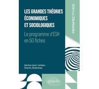 Les Grandes Théories Économiques Et Sociologiques - Le Programme D'esh En 50 Fiches