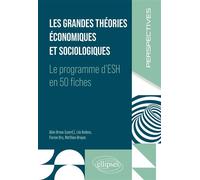 Les Grandes Théories Économiques Et Sociologiques - Le Programme D'esh En 50 Fiches