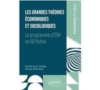 Les Grandes Théories Économiques Et Sociologiques - Le Programme D'esh En 50 Fiches
