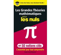 Les grandes théories mathématiques en 50 notions-clés pour les Nuls - L'essentiel pour tout comprend - Jean-Louis Boursin - First - broché - Guide