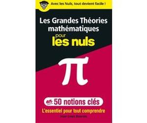 Les grandes théories mathématiques en 50 notions-clés pour les Nuls - L'essentiel pour tout comprend Jean-Louis Boursin (Auteur)