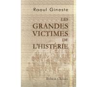 Les grandes victimes de l'histérie: Louis Gaufridi, curé des Accoules et Magdeleine de La Palud. Relation historique et rationnelle d'un procés de sorcellerie