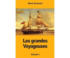 Les grandes Voyageuses: Volume I