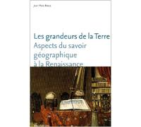 Les grandeurs de la Terre : Aspects du savoir géographique à la Rennaissance