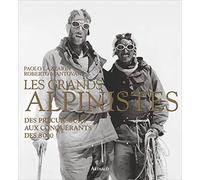 Les Grands Alpinistes: Des précurseurs aux conquérants des 8000