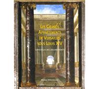 LES GRANDS APPARTEMENTS DE VERSAILLES SOUS LOUIS XIV: CATALOGUE DES DECORS PEINTS
