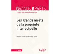 Les grands arrêts de la propriété intellectuelle 3ème édition - Michel Vivant - Dalloz - broché - Etude