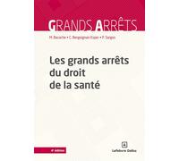Les grands arrêts du droit de la santé 4ème édition - Mireille Bacache - Dalloz - broché - Etude