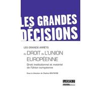 Les grands arrêts du droit de l'union européenne Droit institutionnel et materiel de l'union europeenne - Chahira Boutayeb - Lgdj - broché - Etude