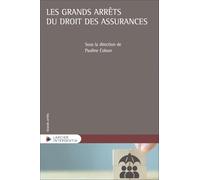 Les grands arrêts du droit des assurances