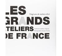 Les grands ateliers de France: Vingt ans de métiers d'art, le temps traversé