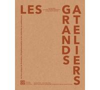 Les Grands Ateliers: Un lieu unique de formation, d'expérimentation et de recherche en architecture