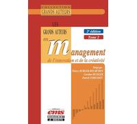 Les grands auteurs en management de l'innovation et de la créativité - 2e édition: Tome 2