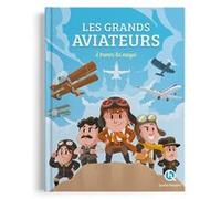 Les grands aviateurs Bruno Wennagel (Illustration), Mathilde Tuffin (Illustration), Patrick Hébrard (Auteur), Emmanuel Mounier (Auteur), Laurica Andriantsarafara (Illustration), Clémentine V. Baron (A