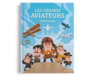 Les grands aviateurs Bruno Wennagel (Illustration), Mathilde Tuffin (Illustration), Patrick Hébrard (Auteur), Emmanuel Mounier (Auteur), Laurica Andriantsarafara (Illustration), Clémentine V. Baron (A