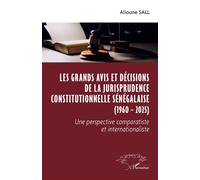 Les grands avis et décisions de la jurisprudence constitutionnelle sénégalaise (1960 - 2025) Une perspective comparatiste et internationaliste - Alioune Sall - L'harmattan - broché - Etude