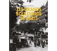 Les grands boulevards de Paris : de la Bastille à la Madeleine