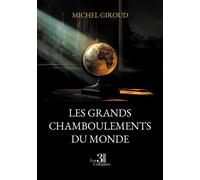 Les grands chamboulements du monde - Michel Giroud - Trois Colonnes - broché - Essai
