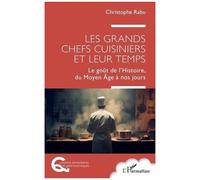 Rabu – Les grands chefs cuisiniers et leur temps: Le goût de l'Histoire, du Moyen Âge à nos jours