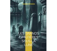 Les Grands Cimetières sous la lune: Témoignage d'un écrivain engagé sur la guerre civile espagnole et la répression franquiste