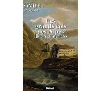 Les grands cols des Alpes: Histoires et aventures