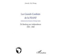 Les Grands Combats De La Fédération Des Étudiants D'afrique Noire - De Bandung Aux Indépendances 1955-1960