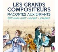 Les Grands Compositeurs racontés aux enfants : Beethoven, Liszt, Mozart, Schubert G