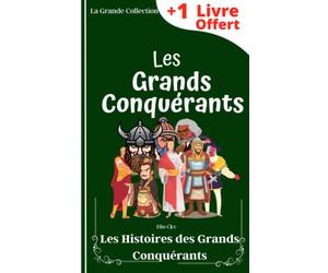 Les Grands conquérants: Histoires inspirantes des Grands conquérants