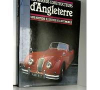 Les Grands constructeurs d'Angleterre: Une histoire illustrée de l'automobile
