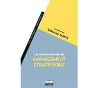 Les grands courants en management stratégique Sebastien Liarte (Auteur)