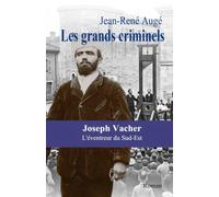 Les grands criminels - Joseph Vacher: L'éventreur du Sud-Est