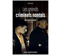 Les Grands Criminels Nantais - Les Années Noires (1930-1934)